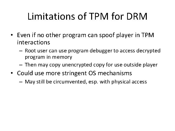 Limitations of TPM for DRM • Even if no other program can spoof player