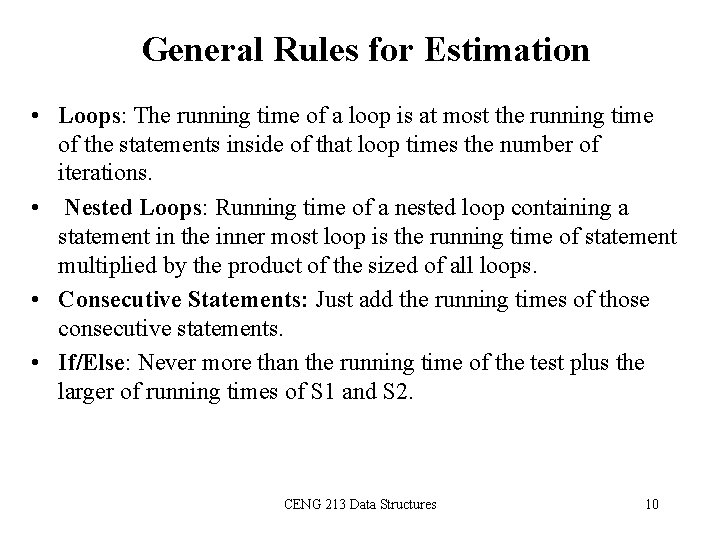 General Rules for Estimation • Loops: The running time of a loop is at