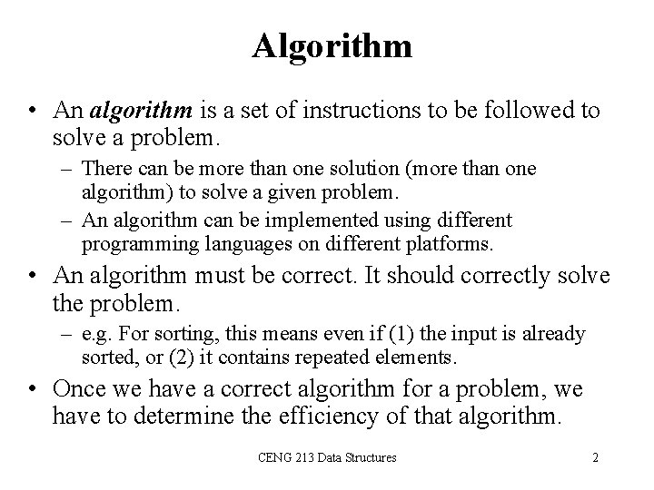 Algorithm • An algorithm is a set of instructions to be followed to solve