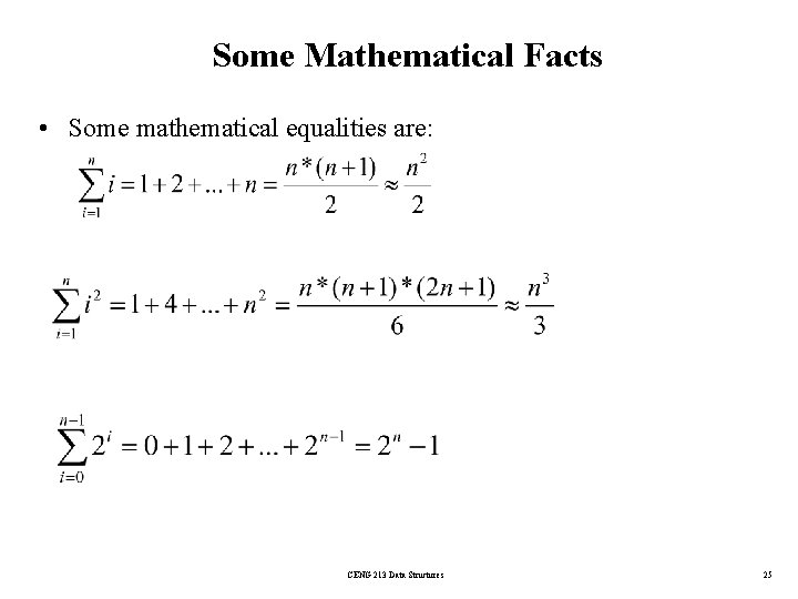 Some Mathematical Facts • Some mathematical equalities are: CENG 213 Data Structures 25 