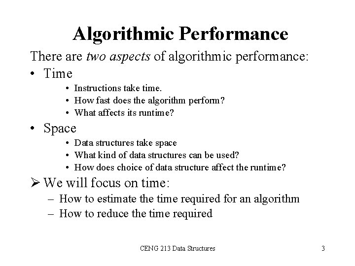 Algorithmic Performance There are two aspects of algorithmic performance: • Time • Instructions take