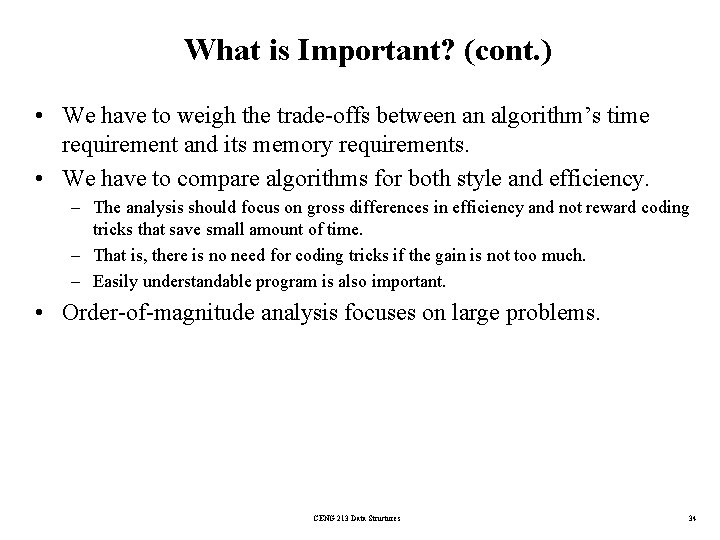 What is Important? (cont. ) • We have to weigh the trade-offs between an