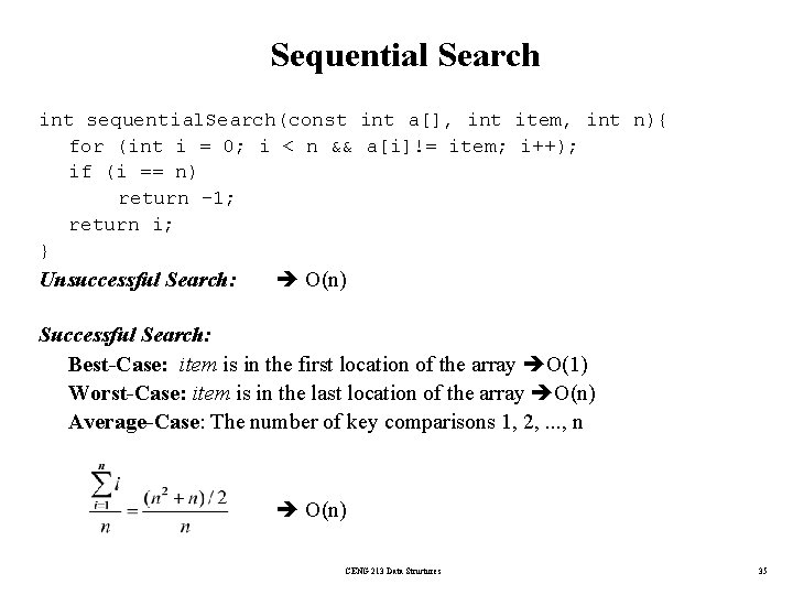 Sequential Search int sequential. Search(const int a[], int item, int n){ for (int i