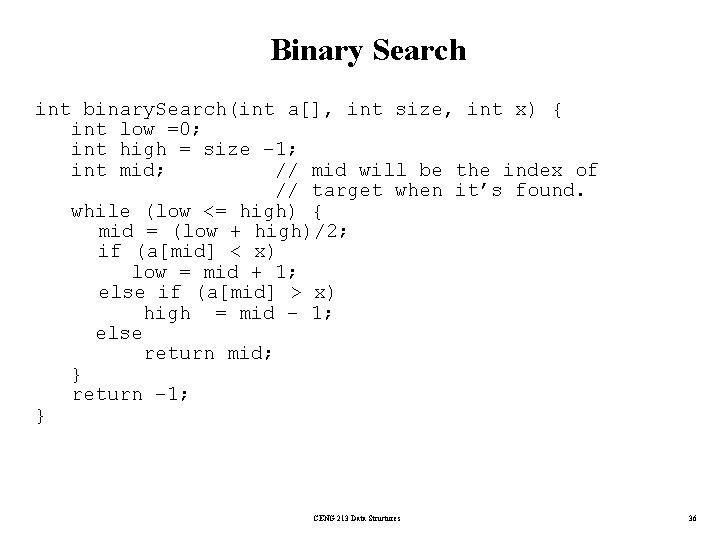 Binary Search int binary. Search(int a[], int size, int x) { int low =0;