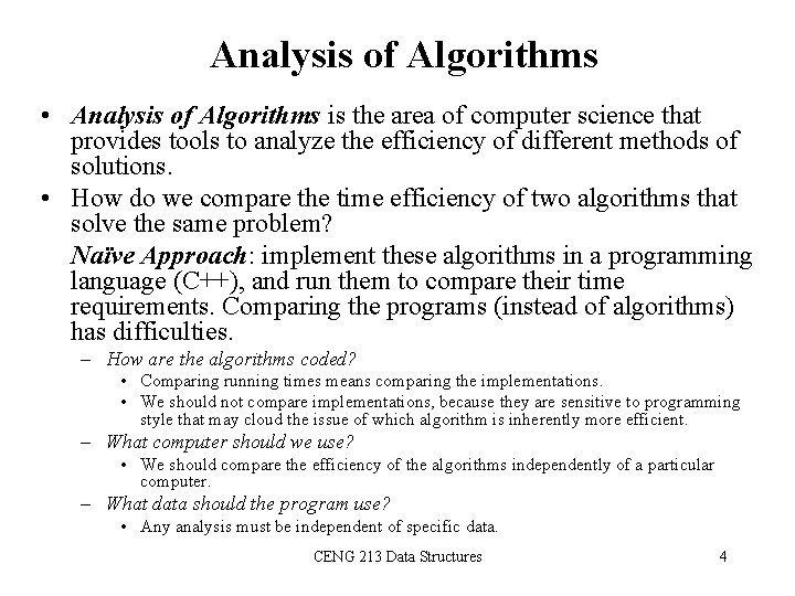 Analysis of Algorithms • Analysis of Algorithms is the area of computer science that