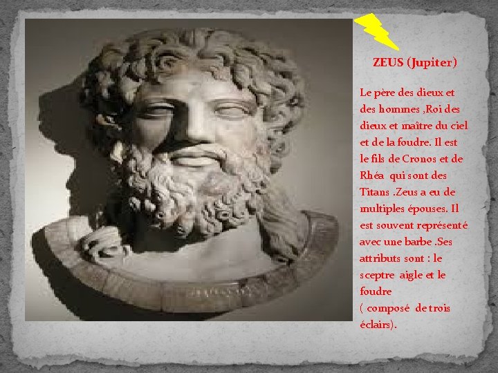 ZEUS (Jupiter) Le père des dieux et des hommes , Roi des dieux et