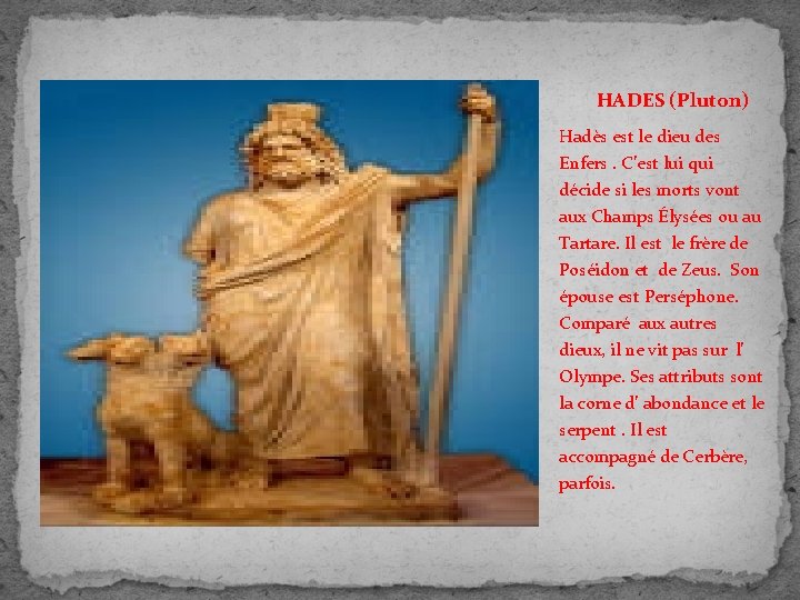 HADES (Pluton) Hadès est le dieu des Enfers. C’est lui qui décide si les
