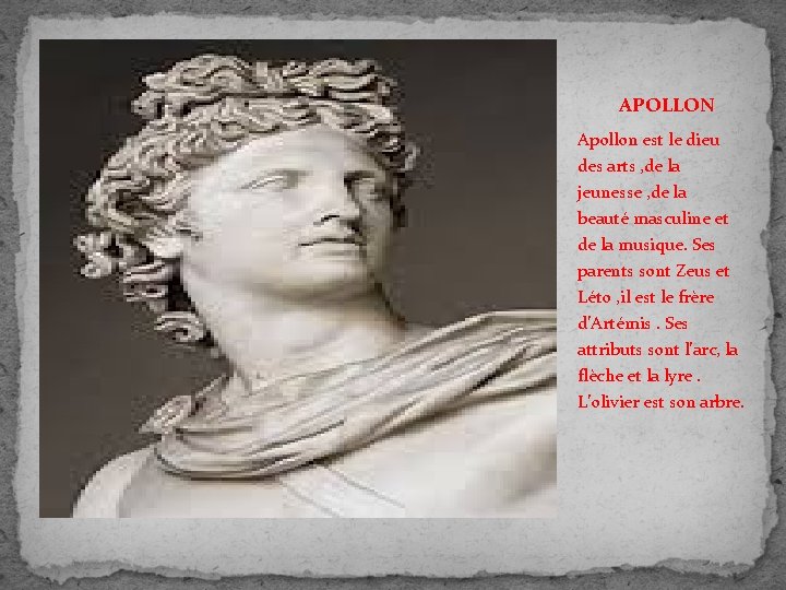 APOLLON Apollon est le dieu des arts , de la jeunesse , de la