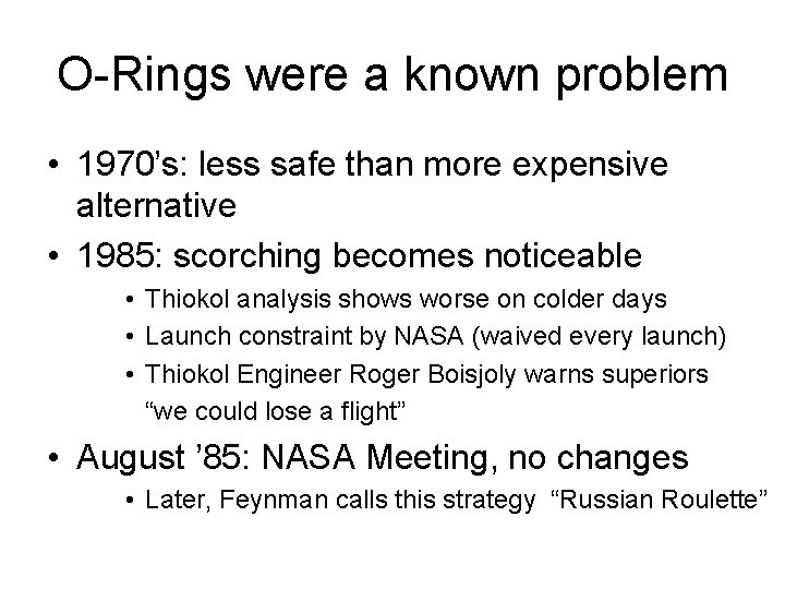 O-Rings were a known problem • 1970’s: less safe than more expensive alternative •