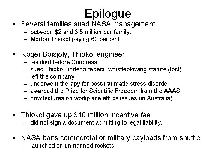 Epilogue • Several families sued NASA management – between $2 and 3. 5 million