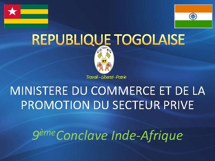 REPUBLIQUE TOGOLAISE Travail – Liberté - Patrie MINISTERE DU COMMERCE ET DE LA PROMOTION