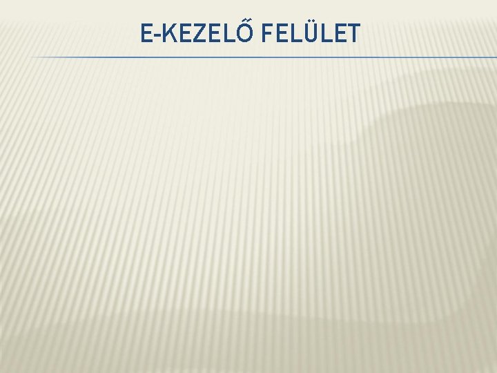 E-KEZELŐ FELÜLET 