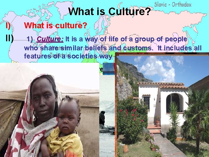 What is Culture? I) What is culture? II) 1) Culture: It is a way