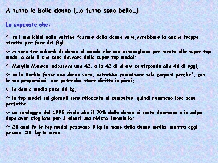 A tutte le belle donne (…e tutte sono belle…) Lo sapevate che: v se