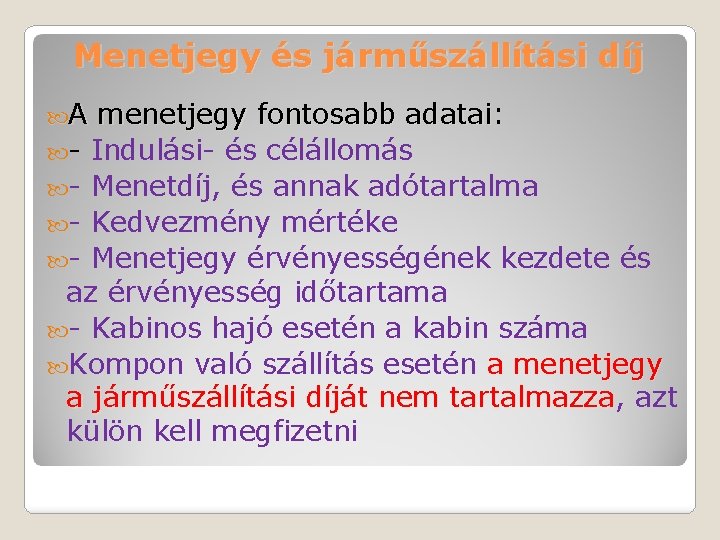 Menetjegy és járműszállítási díj A menetjegy fontosabb adatai: adatai - Indulási- és célállomás -