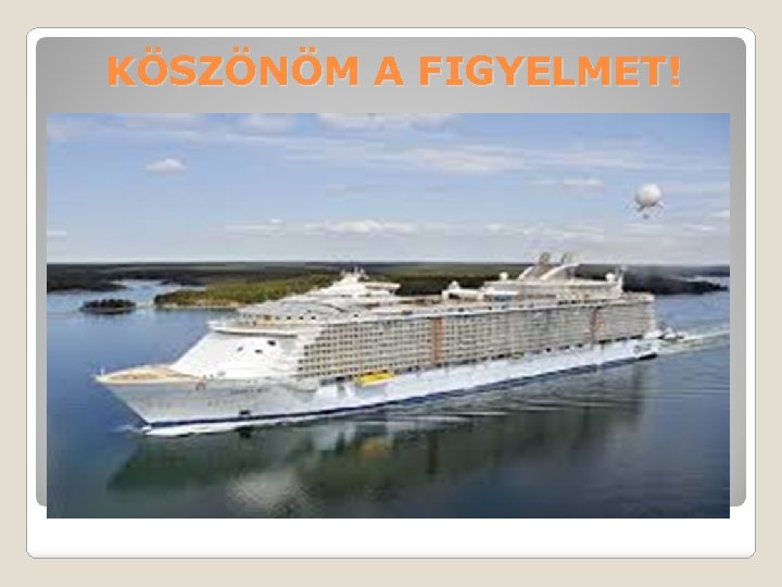 KÖSZÖNÖM A FIGYELMET! 