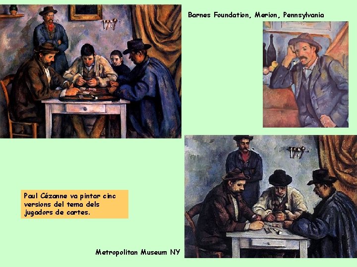 Barnes Foundation, Merion, Pennsylvania Paul Cézanne va pintar cinc versions del tema dels jugadors