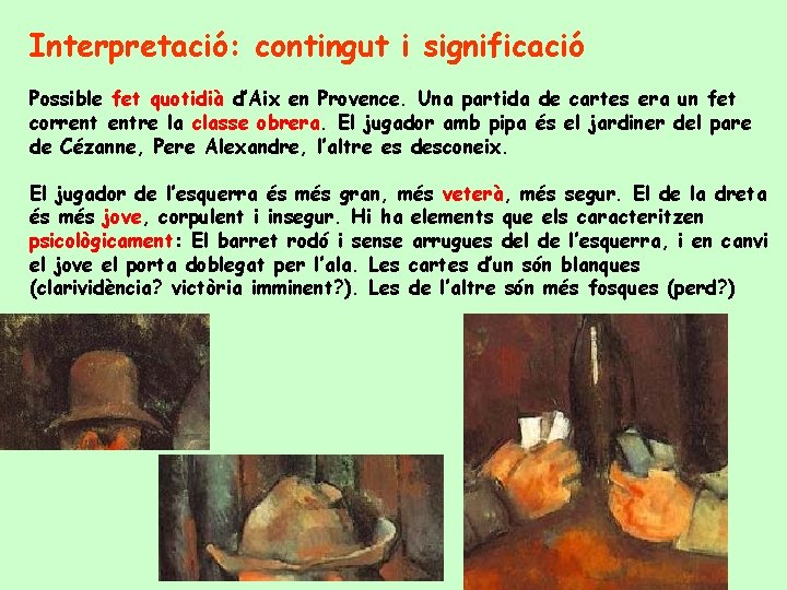 Interpretació: contingut i significació Possible fet quotidià d’Aix en Provence. Una partida de cartes