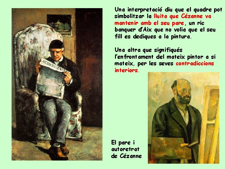 Una interpretació diu que el quadre pot simbolitzar la lluita que Cézanne va mantenir