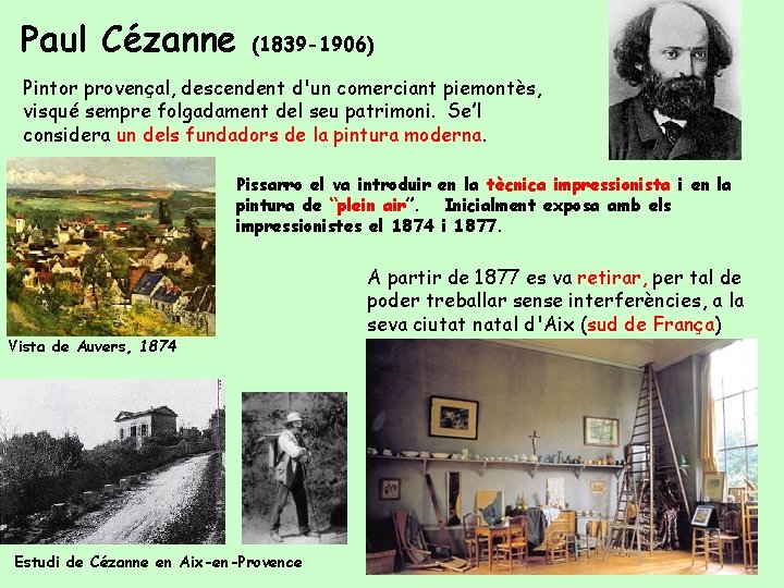Paul Cézanne (1839 -1906) Pintor provençal, descendent d'un comerciant piemontès, visqué sempre folgadament del