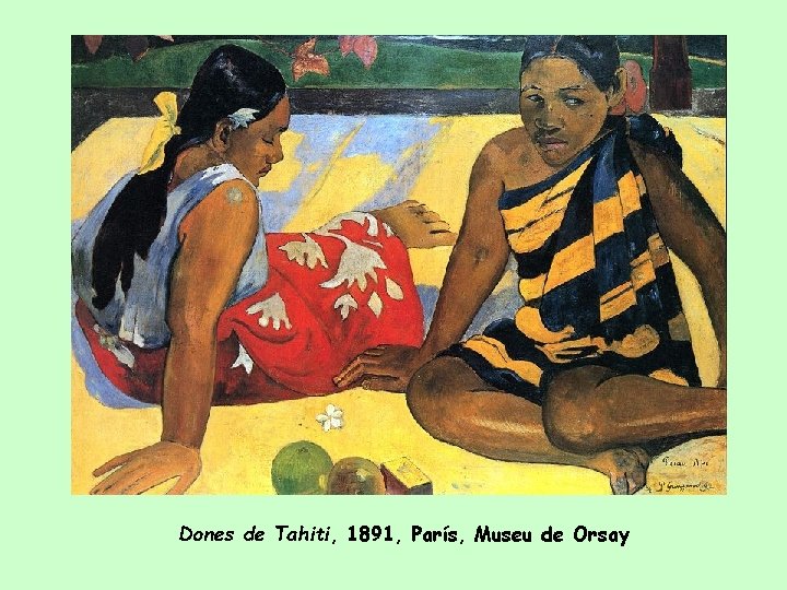 Dones de Tahiti, 1891, París, Museu de Orsay 