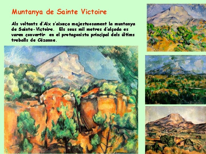 Muntanya de Sainte Victoire Als voltants d’Aix s’aixeca majestuosament la muntanya de Sainte-Victoire. Els
