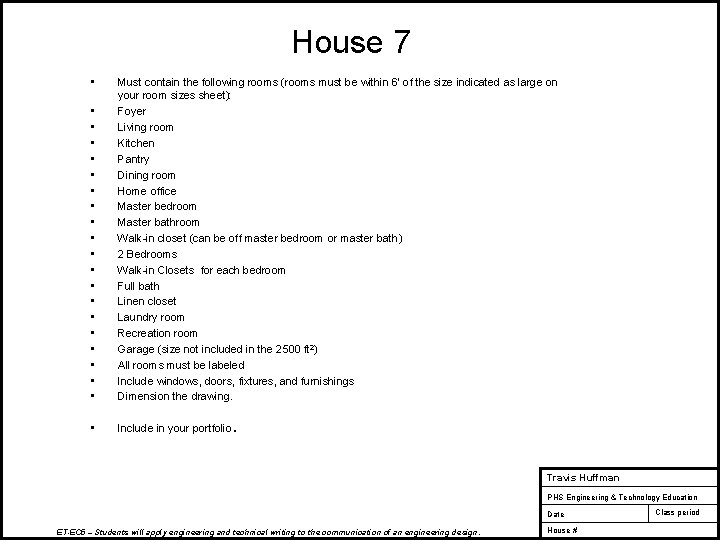 House 7 • • • • • Must contain the following rooms (rooms must