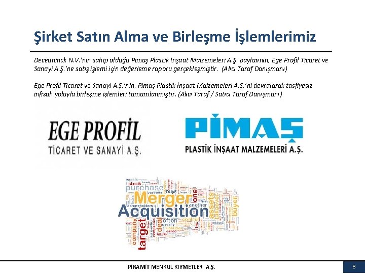 Şirket Satın Alma ve Birleşme İşlemlerimiz Deceuninck N. V. ’nin sahip olduğu Pimaş Plastik