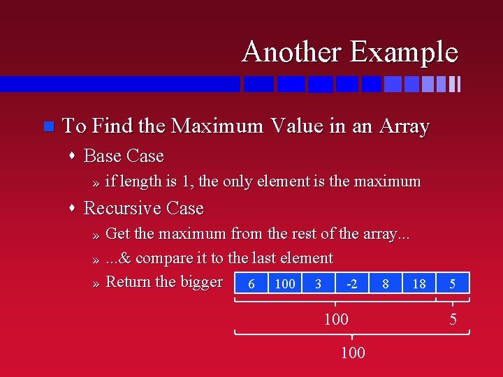 Another Example n To Find the Maximum Value in an Array s Base Case