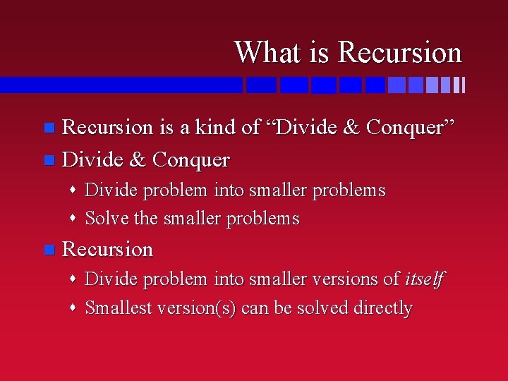 What is Recursion is a kind of “Divide & Conquer” n Divide & Conquer