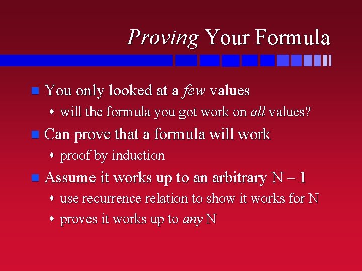 Proving Your Formula n You only looked at a few values s will the