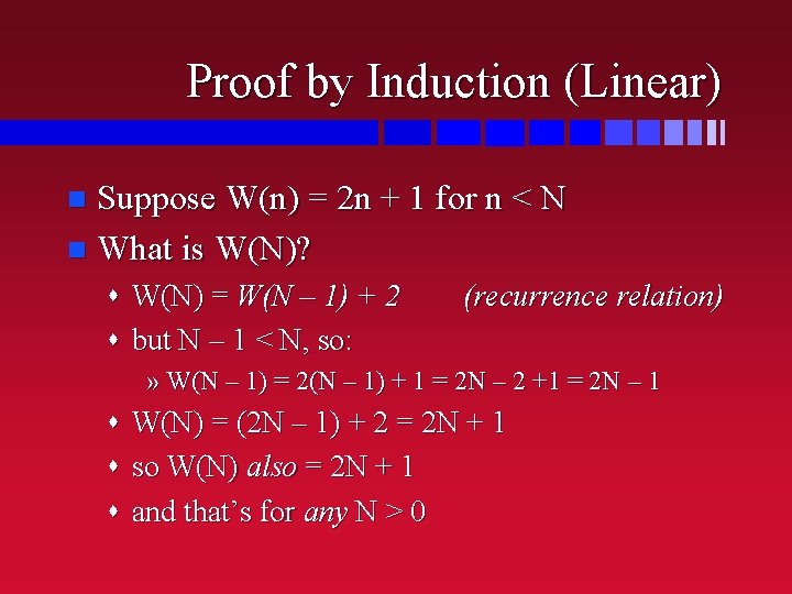 Proof by Induction (Linear) Suppose W(n) = 2 n + 1 for n <