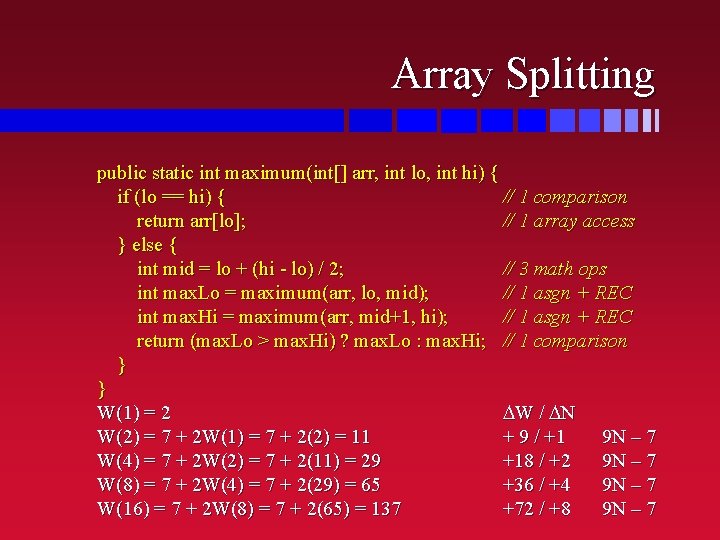 Array Splitting public static int maximum(int[] arr, int lo, int hi) { if (lo