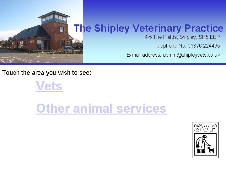 The Shipley Veterinary Practice 4 -5 The Fields, Shipley, SH 5 EEP Telephone No: