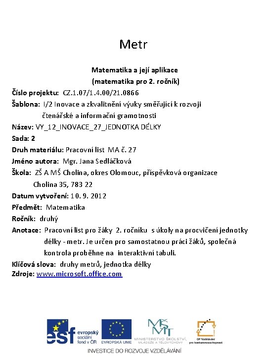 Metr Matematika a její aplikace (matematika pro 2. ročník) Číslo projektu: CZ. 1. 07/1.