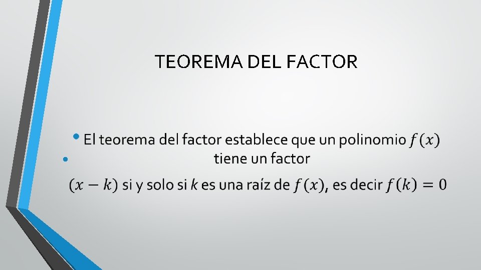 TEOREMA DEL FACTOR • 