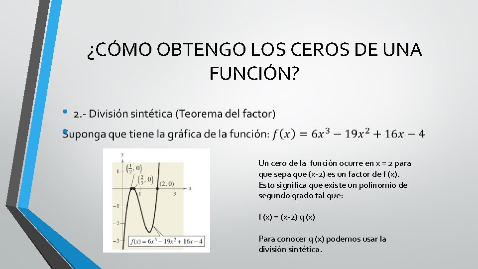 ¿CÓMO OBTENGO LOS CEROS DE UNA FUNCIÓN? • Un cero de la función ocurre