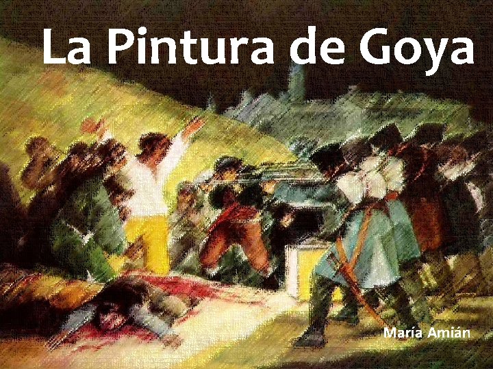 La Pintura de Goya María Amián 