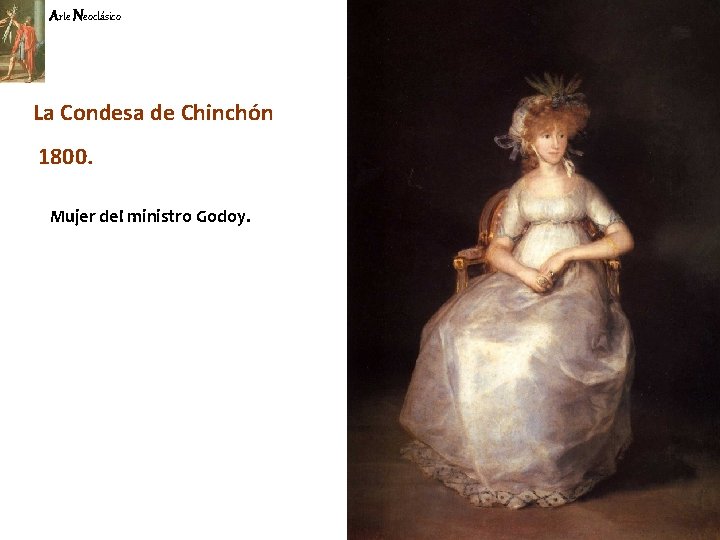 Arte Neoclásico La Condesa de Chinchón 1800. Mujer del ministro Godoy. 