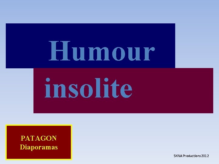 Humour insolite PATAGON Diaporamas 5 KNA Productions 2012 