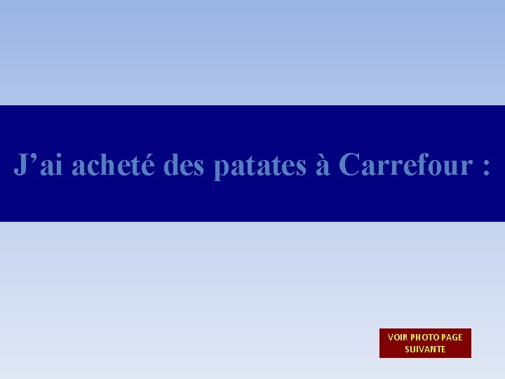 J’ai acheté des patates à Carrefour : VOIR PHOTO PAGE SUIVANTE 