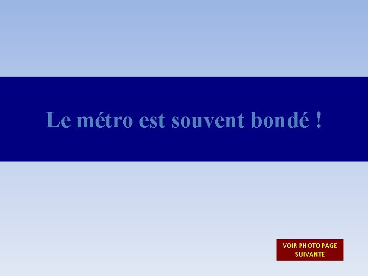 Le métro est souvent bondé ! VOIR PHOTO PAGE SUIVANTE 