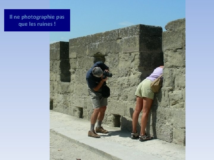 Il ne photographie pas que les ruines ! 