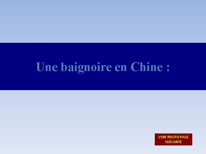 Une baignoire en Chine : VOIR PHOTO PAGE SUIVANTE 