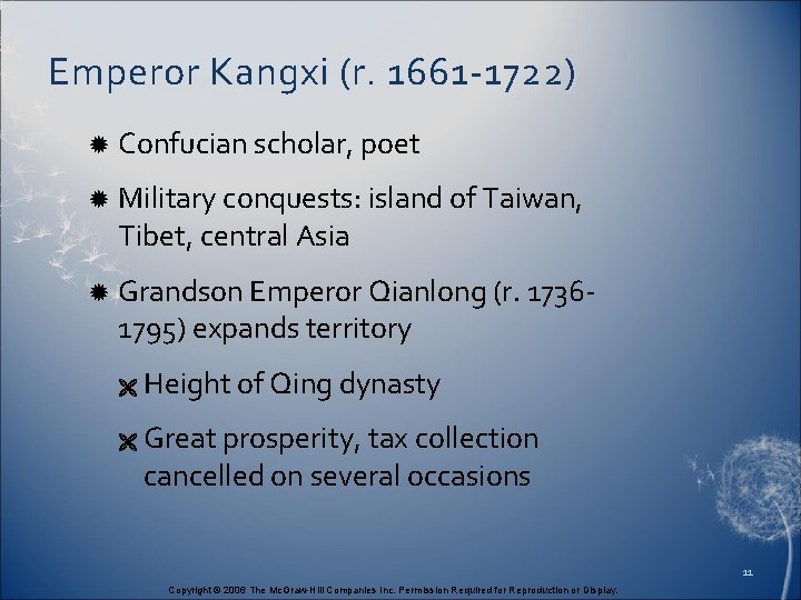 Emperor Kangxi (r. 1661 -1722) Confucian scholar, poet Military conquests: island of Taiwan, Tibet,