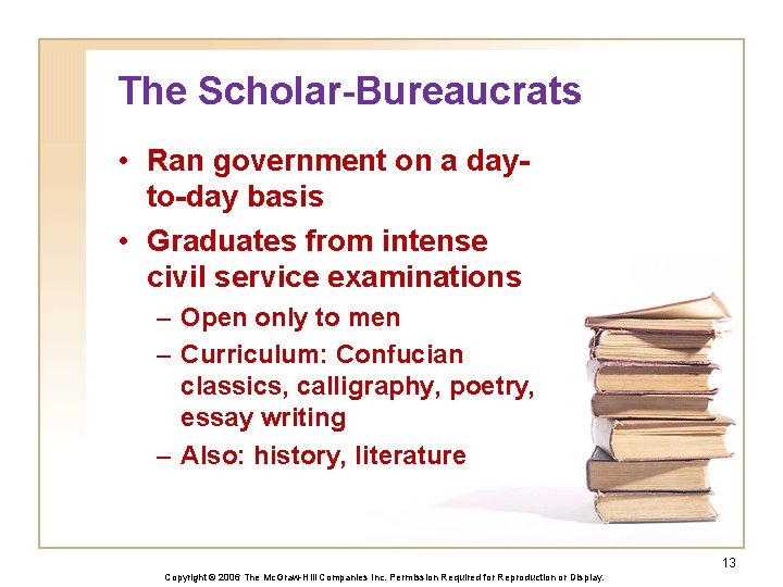 The Scholar-Bureaucrats • Ran government on a dayto-day basis • Graduates from intense civil