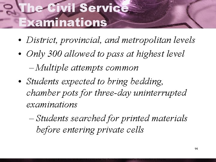The Civil Service Examinations • District, provincial, and metropolitan levels • Only 300 allowed