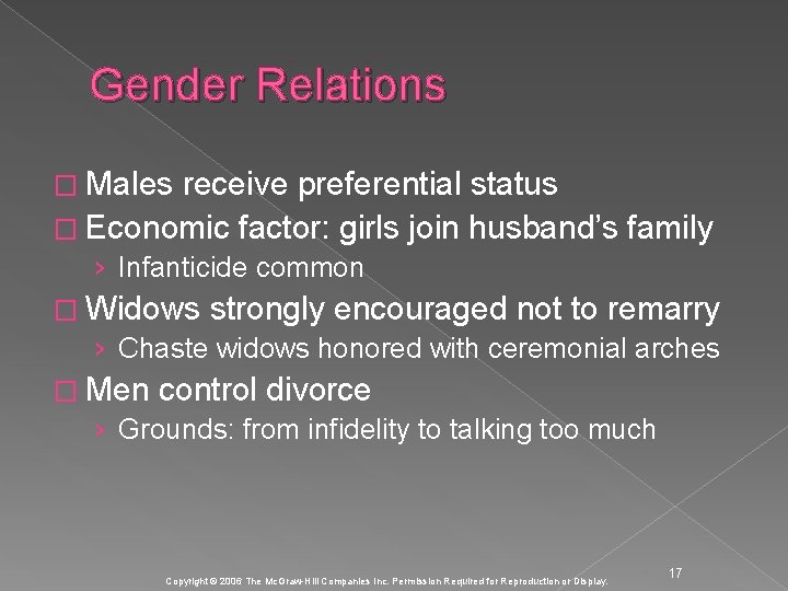 Gender Relations � Males receive preferential status � Economic factor: girls join husband’s family