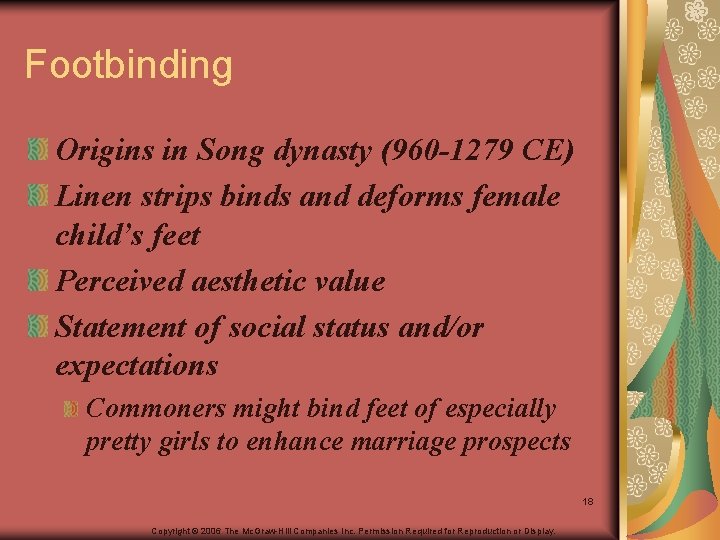Footbinding Origins in Song dynasty (960 -1279 CE) Linen strips binds and deforms female