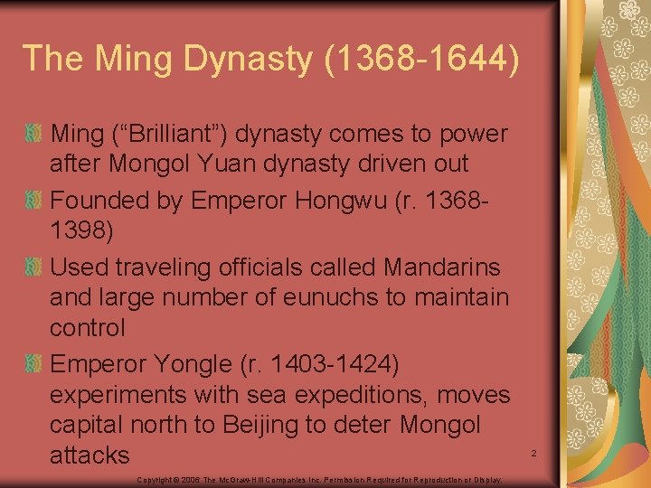 The Ming Dynasty (1368 -1644) Ming (“Brilliant”) dynasty comes to power after Mongol Yuan
